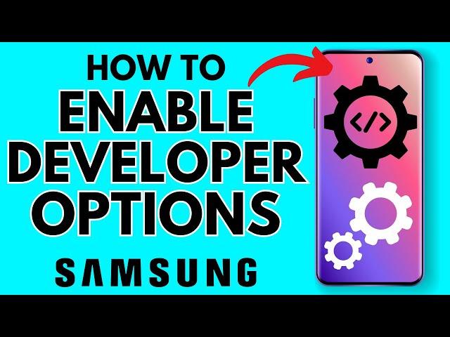 How to Enable Developer Options on Samsung Galaxy Phone