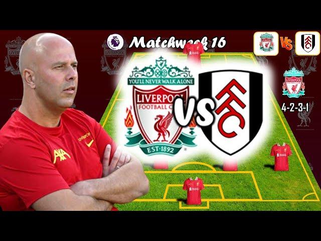 Liverpool VS Fulham | Liverpool Potential Starting Lineup Premier League 2024 Matchweek 16