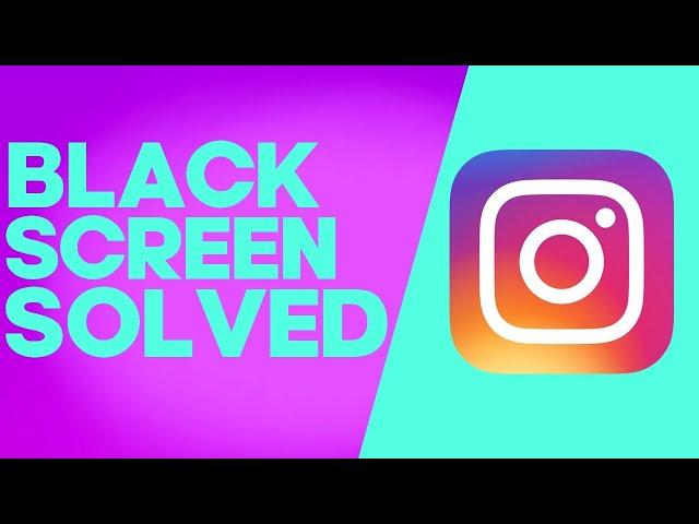 How to Fix and Solve Instagram Black Screen on Android or iphone - IOS phone ig Problem