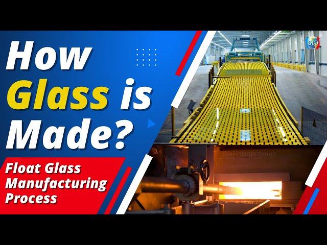 How Glass is Made? | Float Glass Manufacturing Process | Glass Factory | Glass India Group