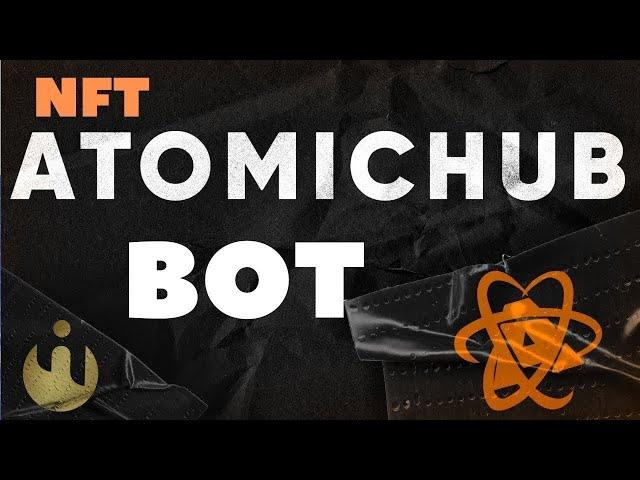  BOT  AUTOBUY ATOMIC HUB | AUTOSEARCH LOW PRICE NFT NEW 1 day 200 300$