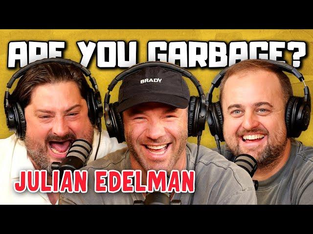 Are You Garbage Comedy Podcast: Julian Edelman!