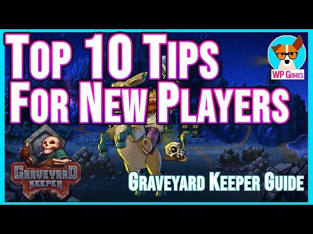 TOP 10 TIPS FOR NEW GRAVEYARD KEEPERS  |  Graveyard Keeper tips and tricks to help new players