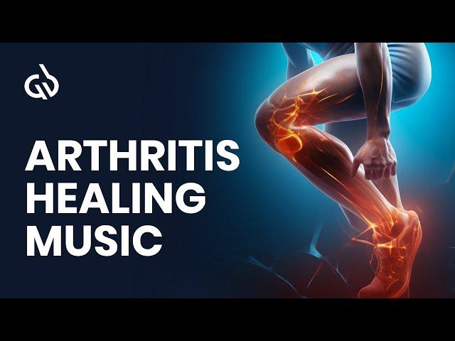 Arthritis Healing Frequencies: Joint Pain Relief Music for Osteoarthritis