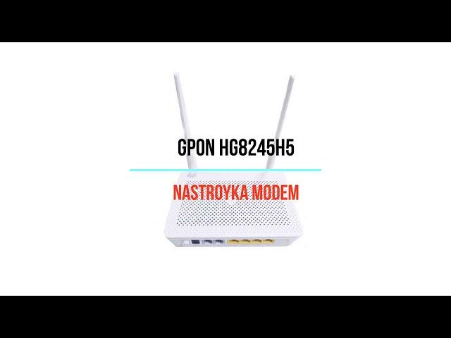 Gpon hg8245h5 modem internet nastroyka