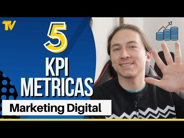 Los 5 Kpis | Metricas fundamentales en Marketing digital