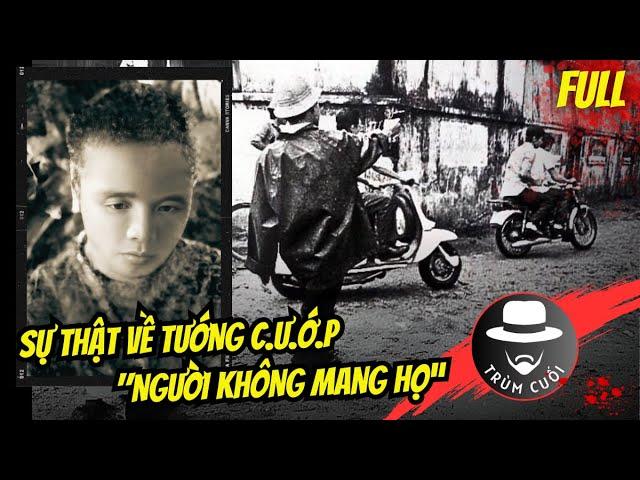 Sự thật về tướng c.ư.ớ.p "Người không mang họ” | FULL | trumcuoitv