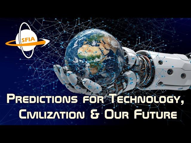 Predictions for Technology, Civilization & Our Future