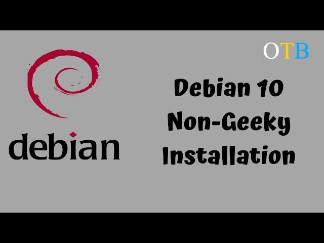 Non-Geeky Debian 10 Installation