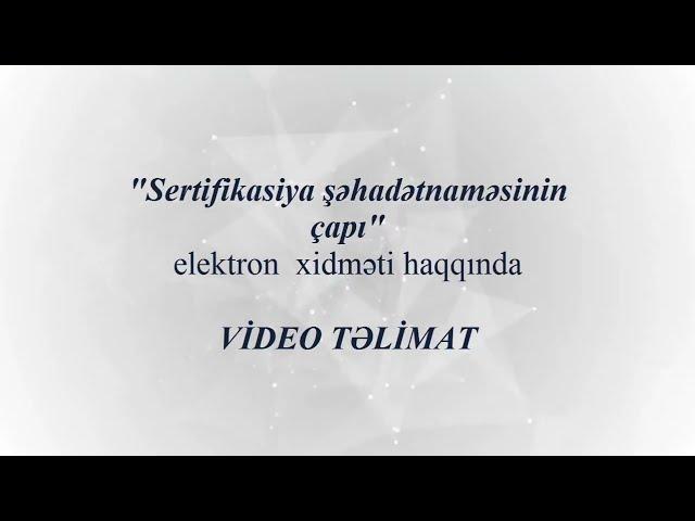 "Sertifikasiya şəhadətnaməsinin çapı" elektron xidməti