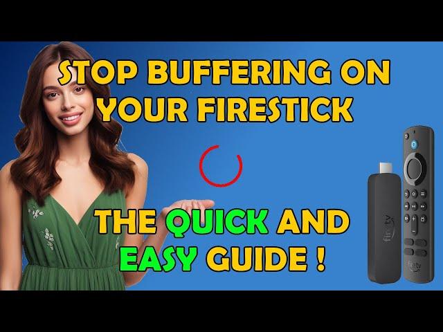  Stop Buffering on Your Firestick - The Quick and Easy Guide for 2024! 