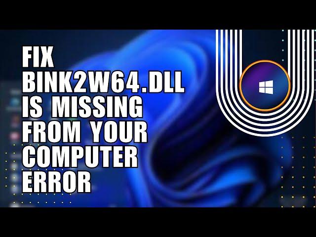  NAVIGATE: How To Fix bink2w64.dll is Missing from your computer ErrorGTA V Windows 10