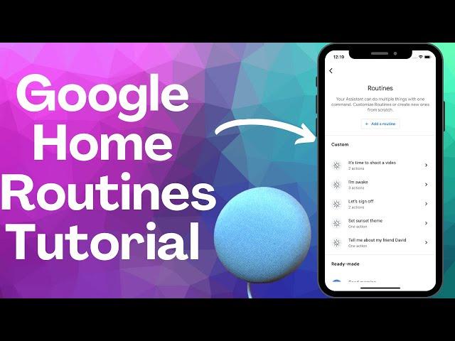 Google Home Custom Routines Step by Step Tutorial: Run Multiple Tasks With Commands or Schedules!