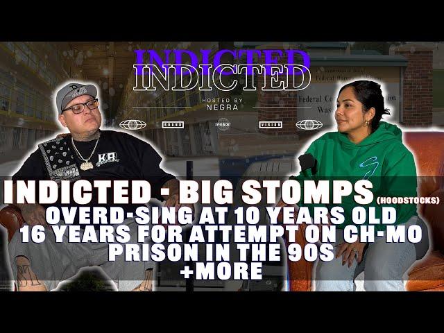 Indicted - Big Stomps - ODing at 10, 16 Years For Attempt on Ch-mo Inside, Prison in the 90s + More