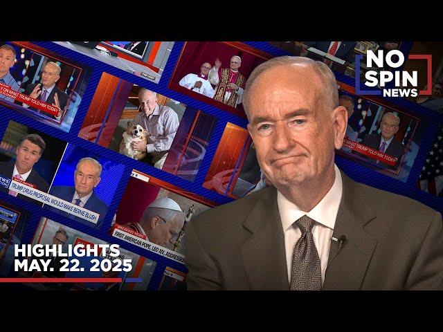 Highlights from BillOReilly com’s No Spin News | May 22, 2025