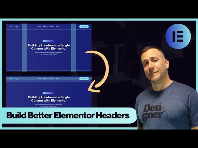 Elementor Headers In Single Columns (or Containers): Building Better Headers with Flex