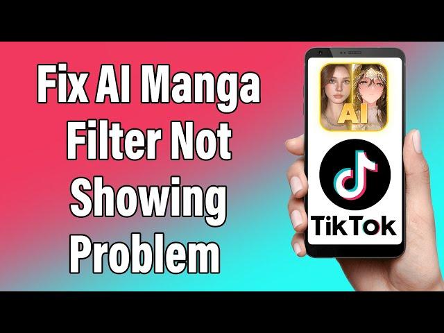 How To Fix AI Manga Filter Not Showing Problem In TikTok 2023 | Solve AI Manga Filter Missing Issue