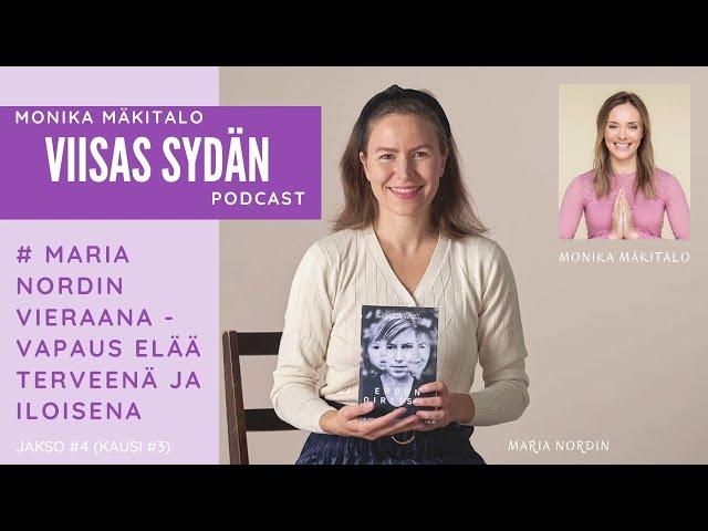 Maria Nordin Viisas Sydän podcastin vieraana - vapaus elää terveenä ja iloisena