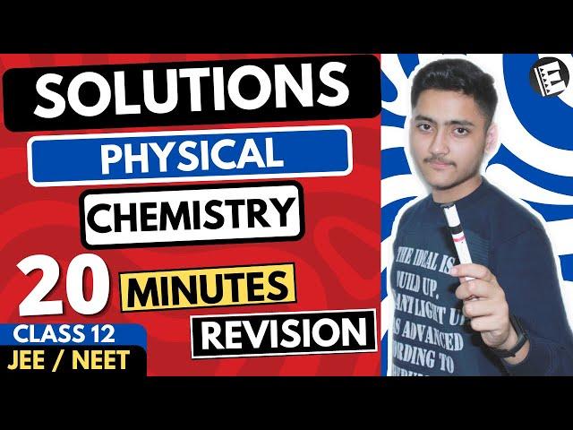 Solutions Class 12 | Physical Chemistry | For JEE & NEET Full Revision In 20 Minutes