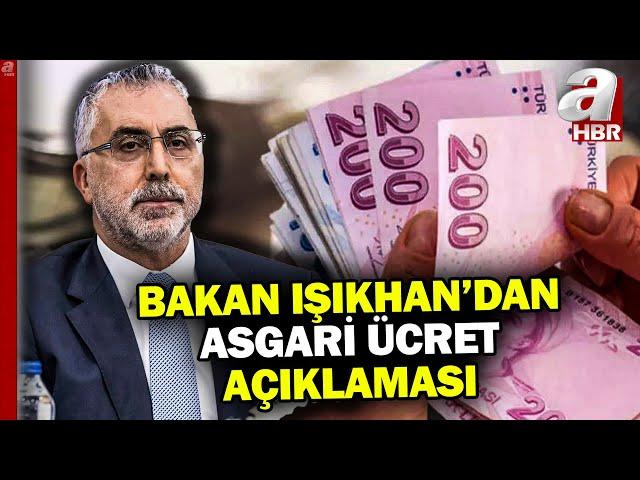 Bakan Işıkhan'dan "asgari ücret" açıklaması! Asgari ücret ne kadar olacak? | A Haber