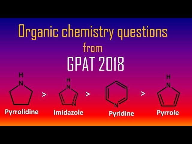 GPAT 2018 previous questions from organic chemistry with explanation