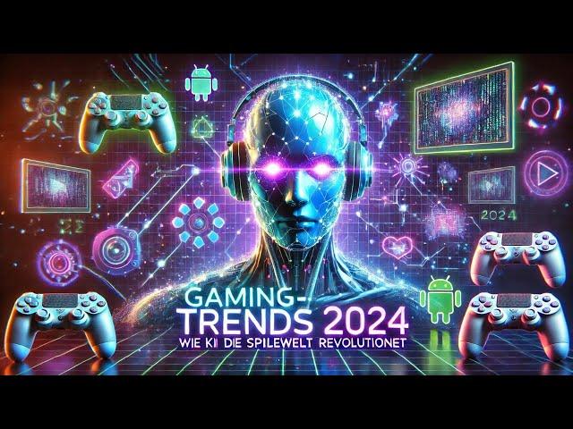 Gaming Trends 2024 Wie KI die Spielewelt revolutioniert