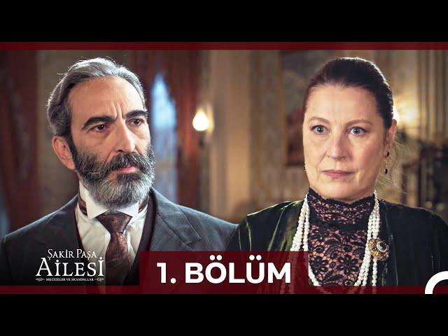 Şakir Paşa Ailesi: Mucizeler ve Skandallar 1. Bölüm