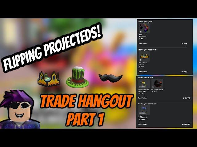 PROJECTED FLIPPING AND GOOD PROFITS! | Roblox Trade Hangout Part 1