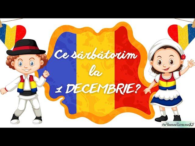  Ce sărbătorim la 1 DECEMBRIE?  - Unirea pe înțelesul copiilor||semnificație|| steagul României