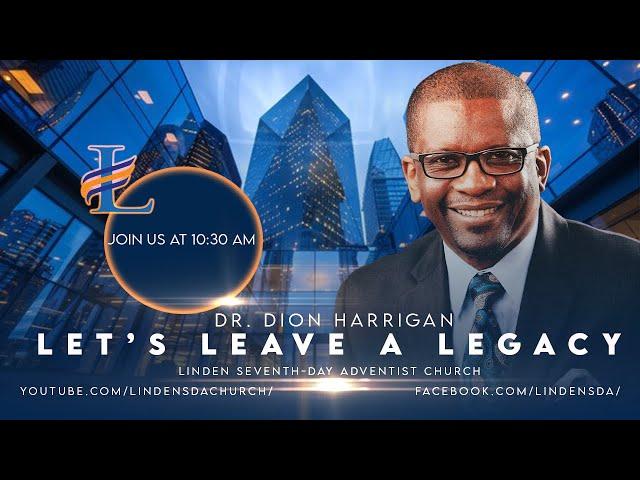 Linden SDA Featuring Dr. Dion Harrigan - "Let's Leave A Legacy"