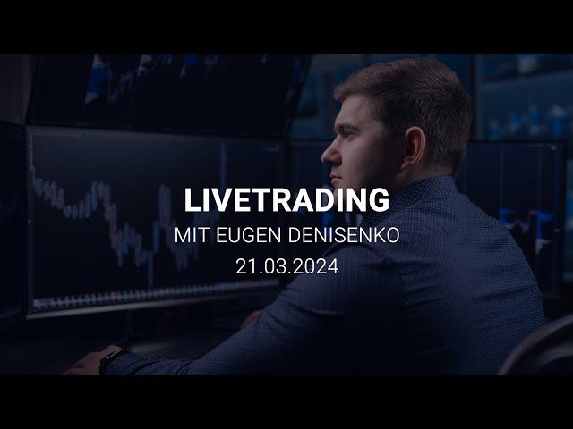 Trading Session mit Eugen Denisenko, Do. 21. März 2024 | Tralgo Livetrading