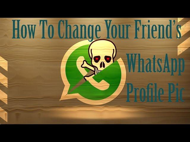 How To Change Your Friend's WhatsApp Profile Picture In 2 Min (Also For USA UK )