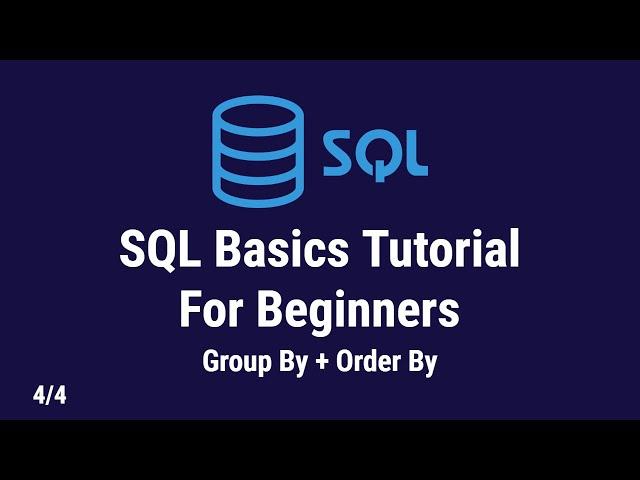 SQL Basics Tutorial For Beginners | Group By + Order By Statements | 4/4