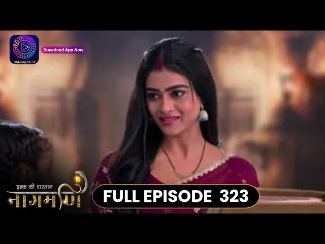 Ishq Ki Dastaan Naagmani | Full Episode 323 | Dangal TV