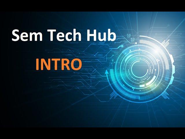 Sem Tech Hub INTRO