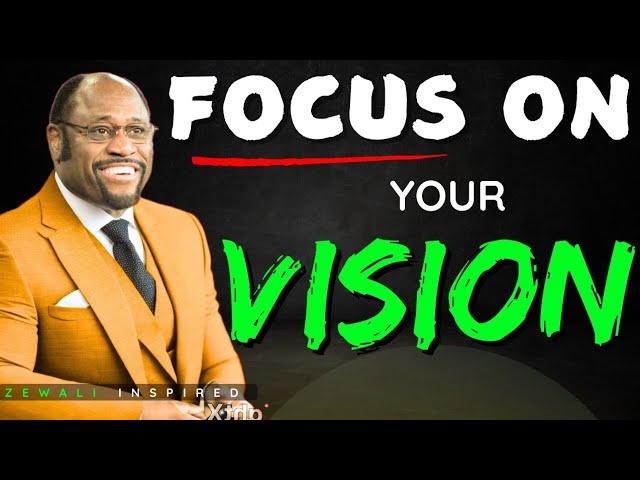 How to focus and master your vision inspirations from Dr  Myles Munroe