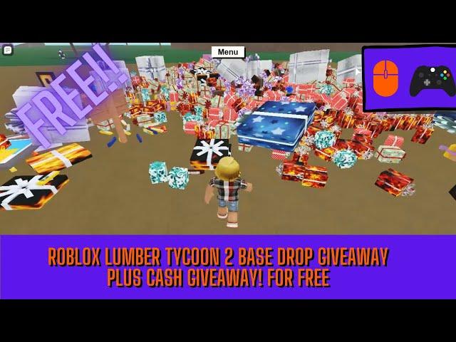 ROBLOX LUMBER TYCOON 2 BASE DROP GIVEAWAY PLUS CASH GIVEAWAY! FOR FREE