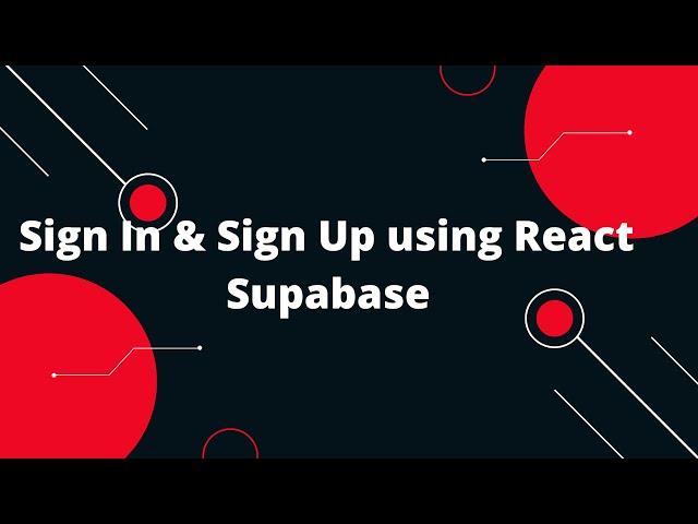 Use Supabase Auth with React #1 SignIn & SignUp