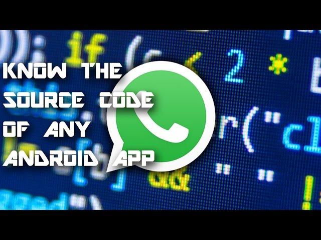 Get The Source Code Of Any Android App!