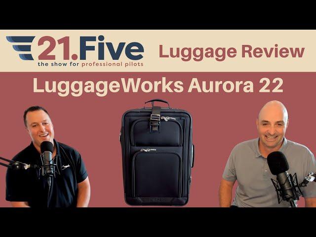 LuggageWorks Aurora 22 Review | 21.Five Podcast