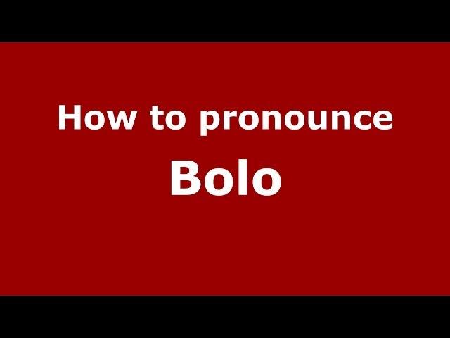 How to pronounce Bolo (Spain/Spanish) - PronounceNames.com