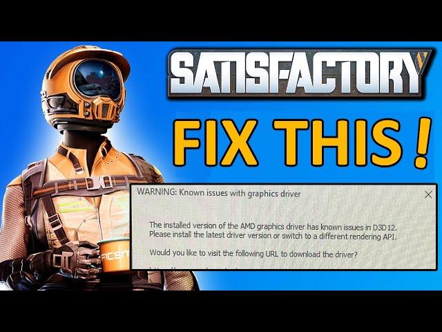 Fix Satisfactory Error The Installed Version of The AMD Graphics Driver Has Known Issues In D3D12