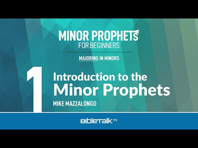 Minor Prophets Bible Study – Mike Mazzalongo | BibleTalk.tv