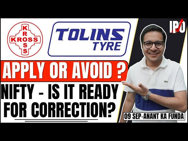 Tolins Tyres VS Kross IPO - Analysis | Kross IPO | Nifty ready again for correction? | 9/9/2024