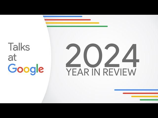 2024 Year In Review | Talks at Google