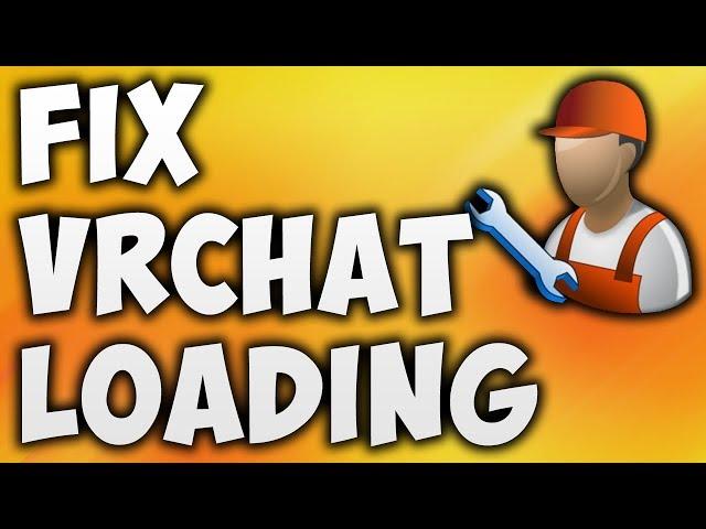 How To Fix VRChat Not Loading Error - Solve VR Chat Loading Screen Loop (Easy Solution)