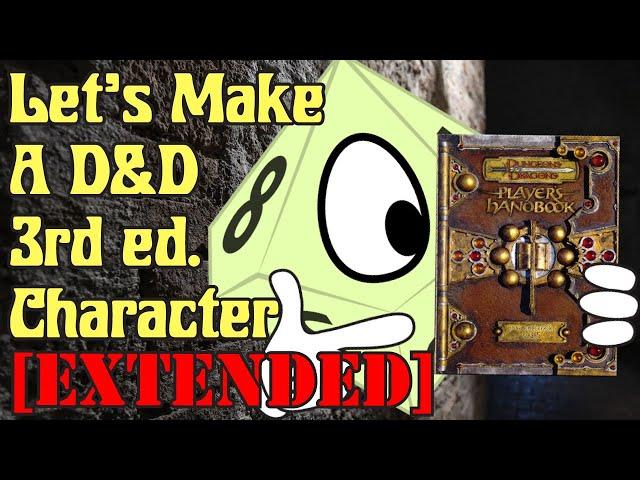 Let's Make a D&D 3rd Edition Character [Extended]