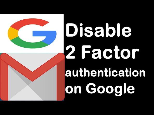 Disable Two Factor Authentication on Google Account | How to Turn off 2 FA on Gmail.