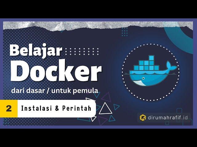 Instalasi & Docker Command Tutorial - 2 - Docker Tutorial