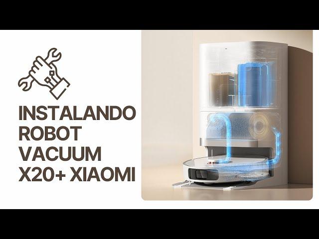 Xiaomi Robot Vacuum X20+ Aspirador Primeira Instalação ️